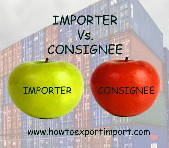 Difference between importer and Consignee